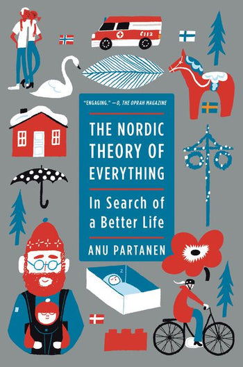 The Nordic Theory of Everything, In Search of a Better Life by Anu Partanen