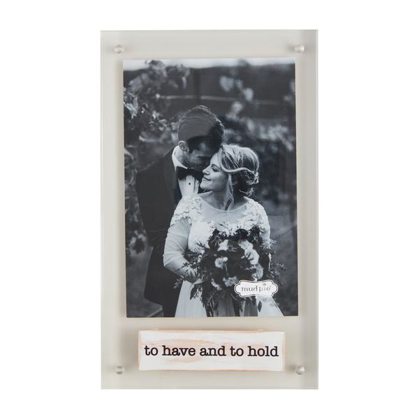 To Have & Hold Acrylic Frame