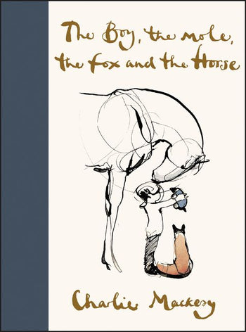 The Boy, The Mole, The Fox, and The Horse by Charlie Mackesy